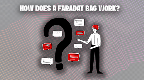 How Do Faraday Bags Work?